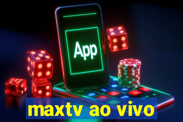 maxtv ao vivo